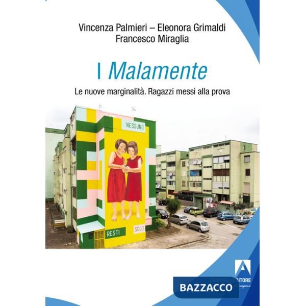 Malamente. Le nuove marginalità. Ragazzi messi alla prova (I)