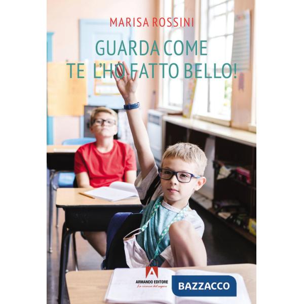 Guarda come te l'ho fatto bello!