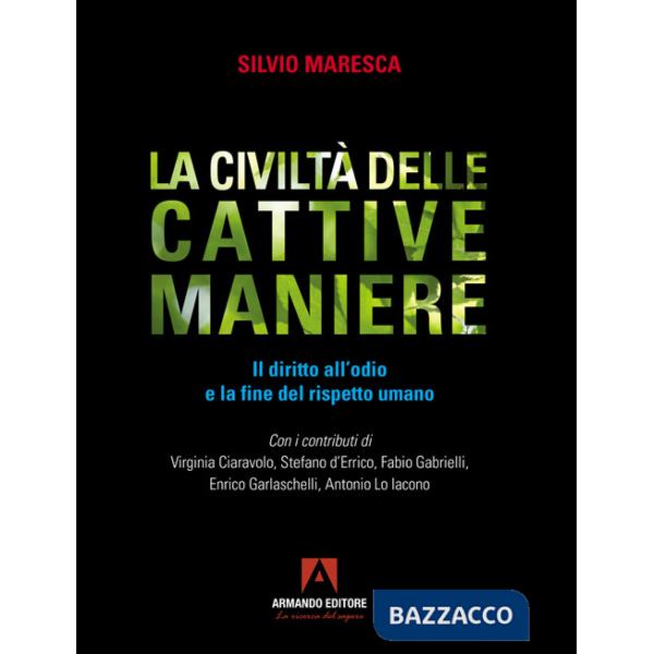 Civiltà delle cattive maniere. Il diritto all'odio e la fine del rispetto umano (La)