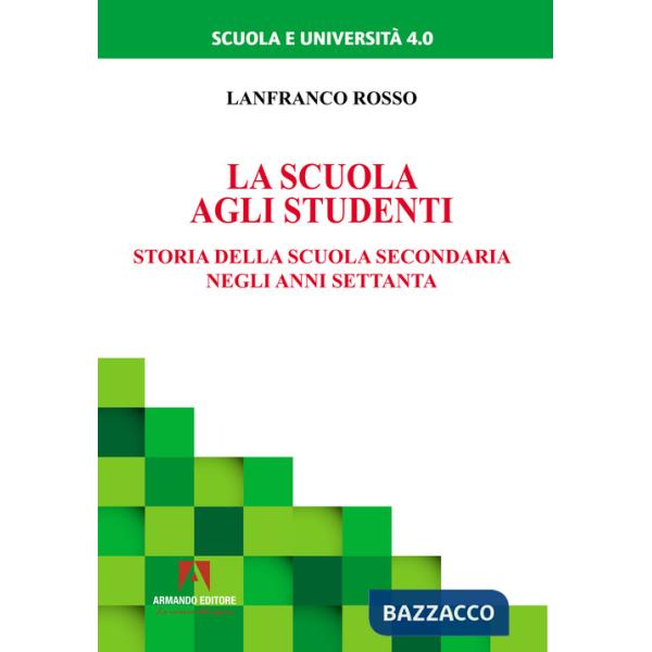 Scuola agli studenti. Storia della scuola secondaria negli anni Settanta (La)