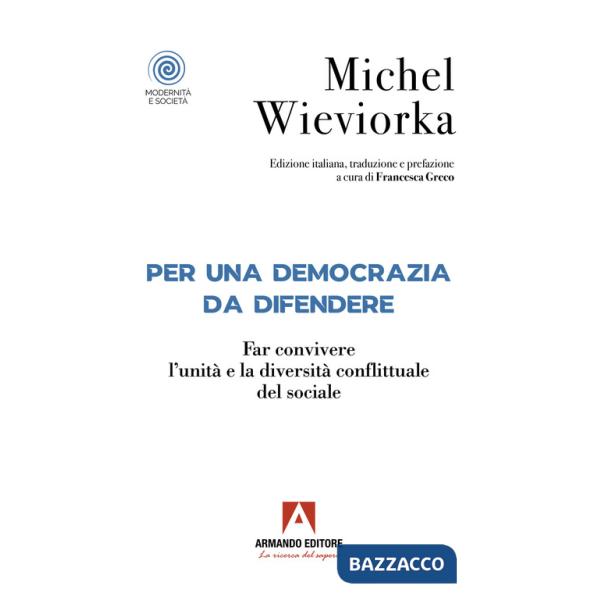 Per una democrazia da difendere. Far convivere l'unità e la diversità conflittuale del sociale