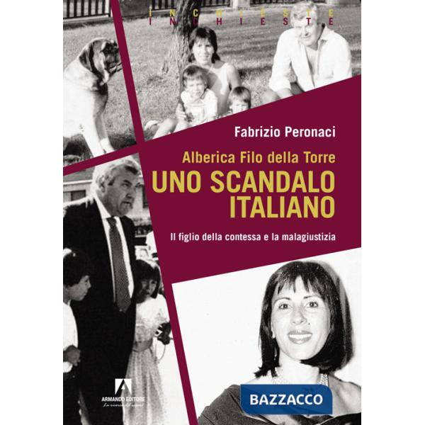 Alberica Filo della Torre. Uno scandalo italiano. Il figlio della contessa e la malagiustizia