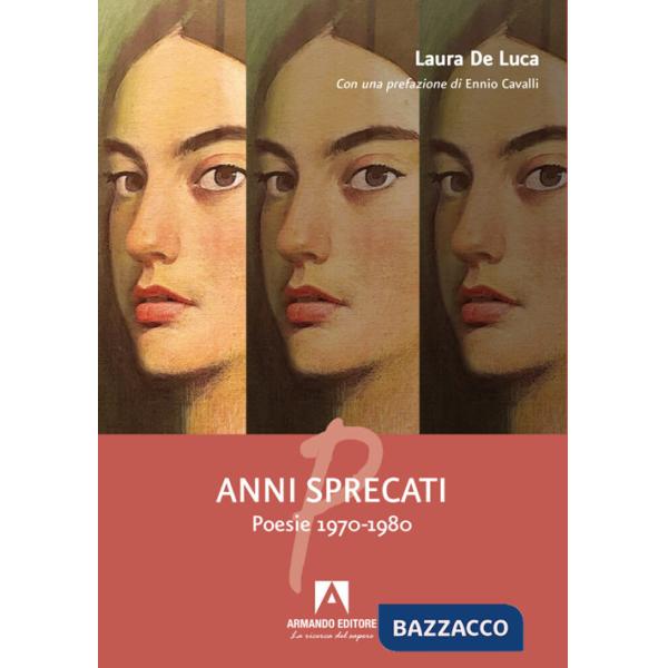 Anni sprecati. Poesie 1970-1980