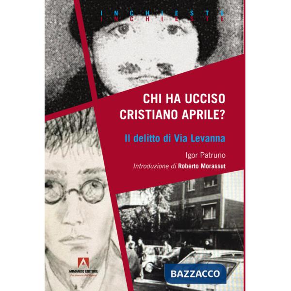 Chi ha ucciso Cristiano Aprile? Il delitto di Via Levanna