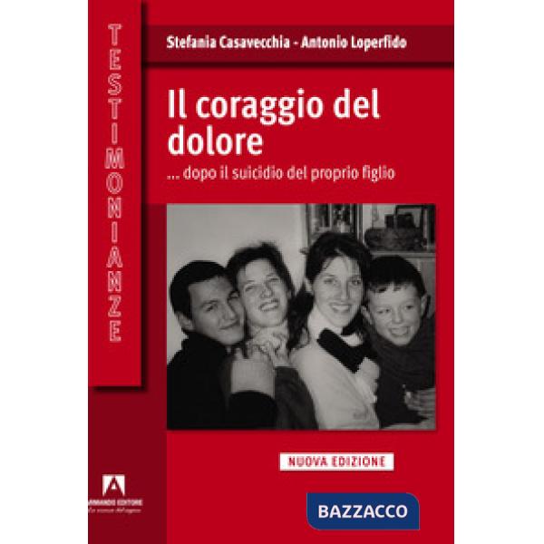 Coraggio del dolore... dopo il suicidio del proprio figlio (Il)