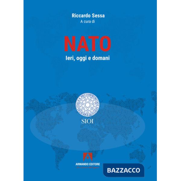 NATO. Ieri, oggi e domani