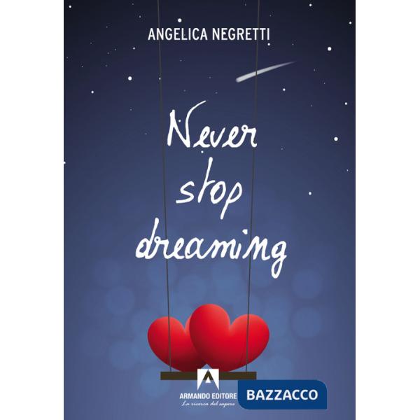 Never stop dreaming. Ediz. italiana