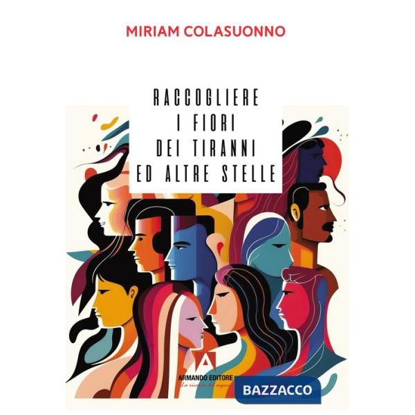 Raccogliere i fiori dei tiranni e altre stelle