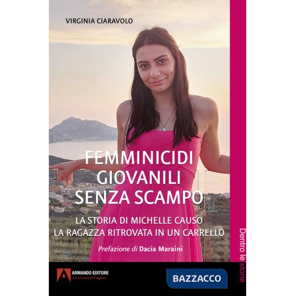 Femminicidi giovanili senza scampo. La storia di Michelle Causo. La ragazza ritrovata in un carrello