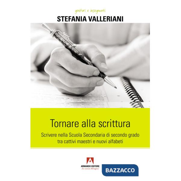 Tornare alla scrittura. Scrivere nella scuola secondaria di secondo grado tra cattivi maestri e nuovi alfabeti