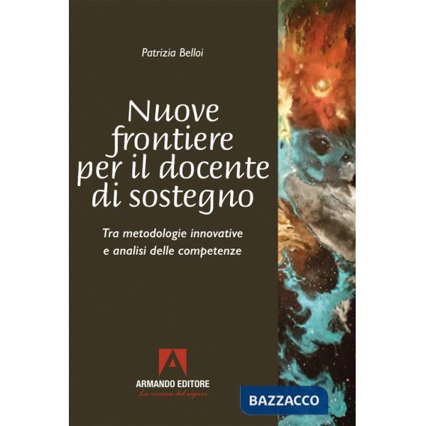 Nuove frontiere per il docente di sostegno. Tra metodologie innovative e analisi delle competenze