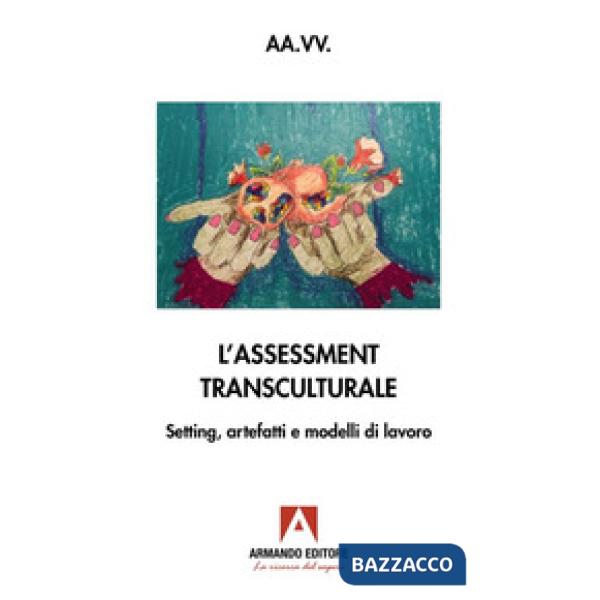 Assessment transculturale. Setting, artefatti e modelli di lavoro