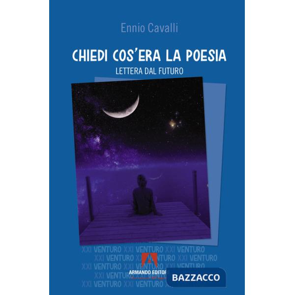 Chiedi cos'era la poesia. Lettera dal futuro
