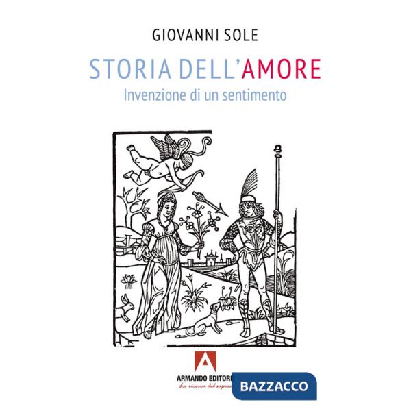 Storia dell'amore. Invenzione di un sentimento