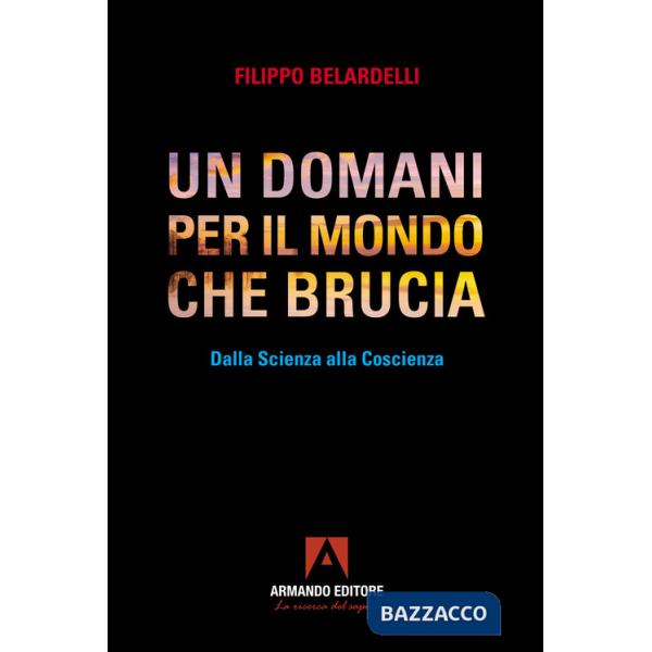 Domani per il mondo che brucia. Dalla scienza alla coscienza (Un)