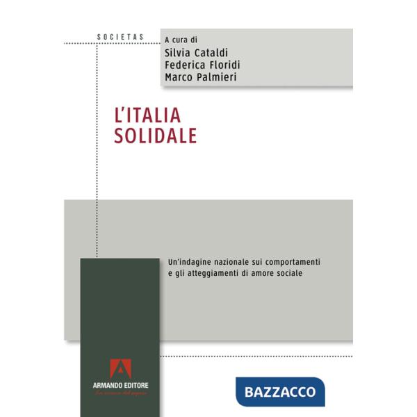 Italia solidale. Un'indagine nazionale sui comportamenti e gli atteggiamenti di amore sociale (L')