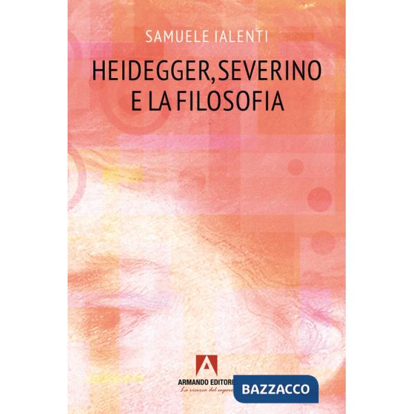 Heidegger, Severino e la filosofia