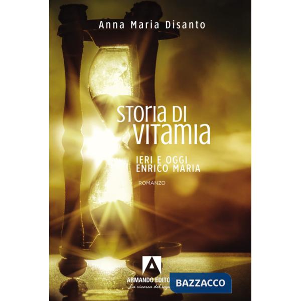 Storia di Vitamia. Ieri e oggi Enrico Maria