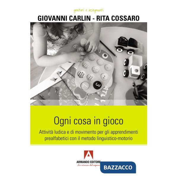 Ogni cosa in gioco. Attività ludica e di movimento per gli apprendimenti prealfabetici con il metodo linguistico-motorio