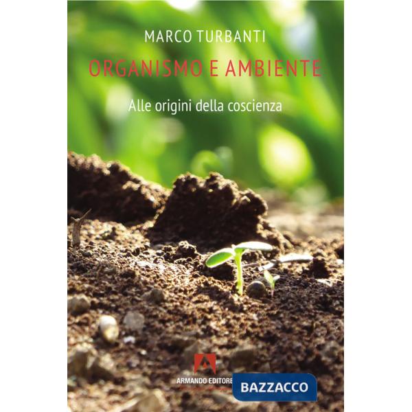 Organismo e ambiente. Alle origini della coscienza