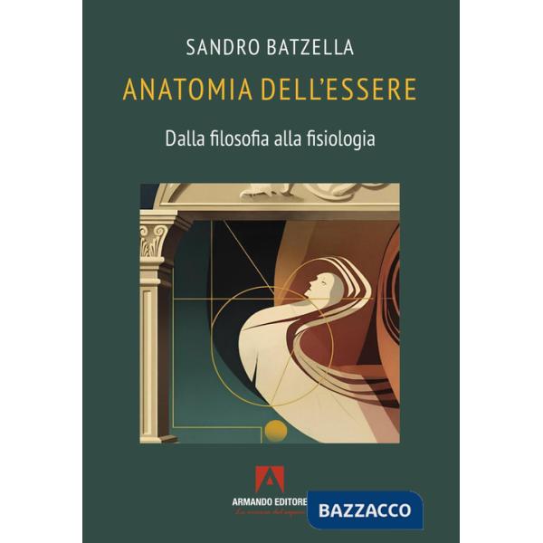 Anatomia dell'essere. Dalla filosofia alla fisiologia