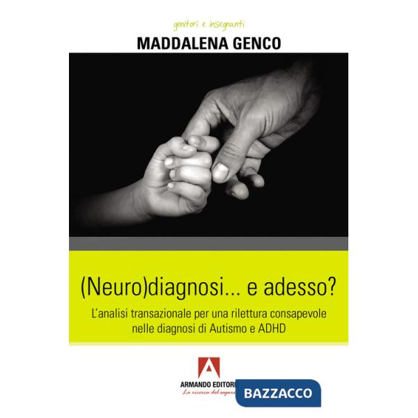 (Neuro)diagnosi... e adesso? L'analisi transazionale per una rilettura consapevole nelle diagnosi di autismo e ADHD
