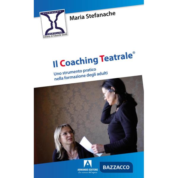 Coaching teatrale. Uno strumento pratico nella formazione degli adulti (Il)