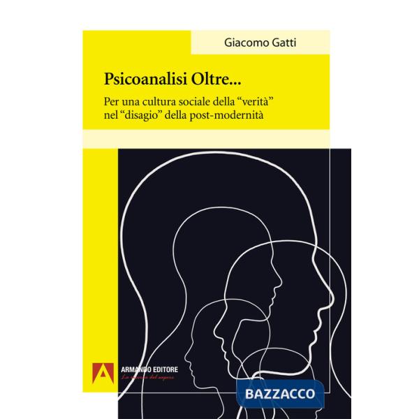 Psiconalisi oltre. Per una cultura sociale della «verità» nel «disagio» della post-modernità
