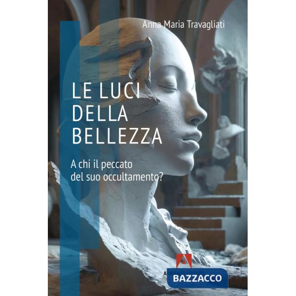 Luci della bellezza. A chi il peccato del suo occultamento? (Le)