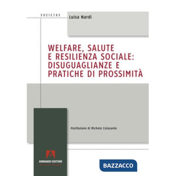 Welfare, salute e resilienza sociale: disuguaglianze e pratiche di prossimità