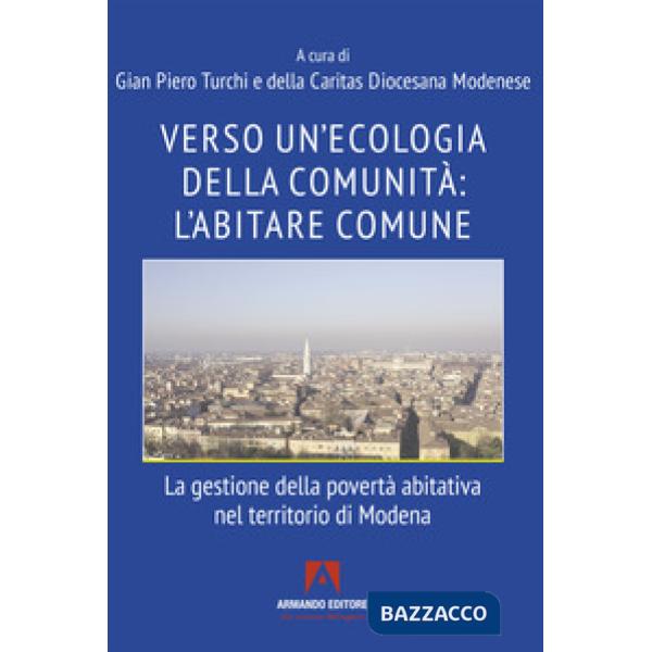 Verso un'ecologia della comunità: l'abitare comune. La gestione della povertà abitativa nel territorio di Modena