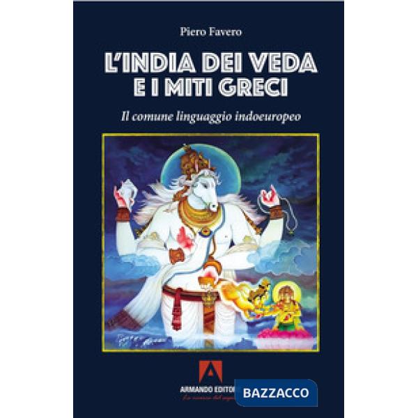 India dei Veda e i miti greci. Il comune linguaggio indoeuropeo (L')