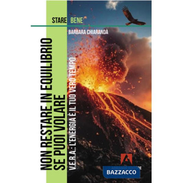 Non restare in equilibrio se puoi volare. V.E.R.A. L'energia è il tuo tempo