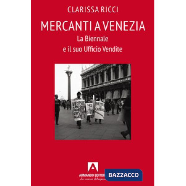Mercanti a Venezia. La Biennale e il suo ufficio vendite