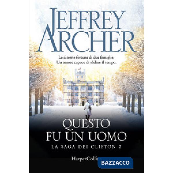 Questo fu un uomo. La saga dei Clifton. Vol. 7