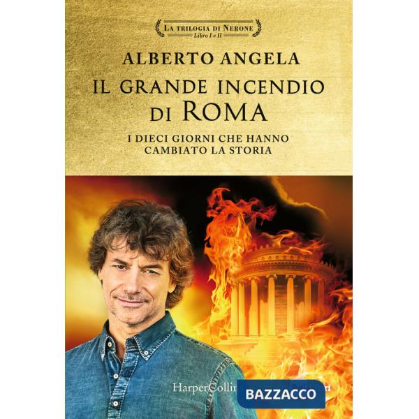 Grande incendio di Roma. I dieci giorni che hanno cambiato la storia: L'ultimo giorno di Roma-L'inferno su Roma (Il)