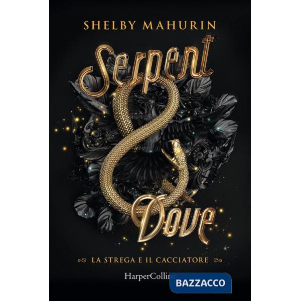Serpent & dove. La strega e il cacciatore. Vol. 1