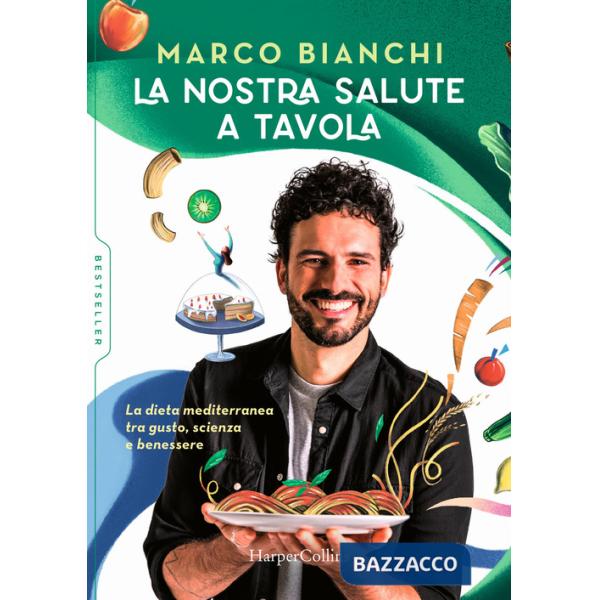 Nostra salute a tavola. La dieta mediterranea tra gusto, scienza e benessere (La)
