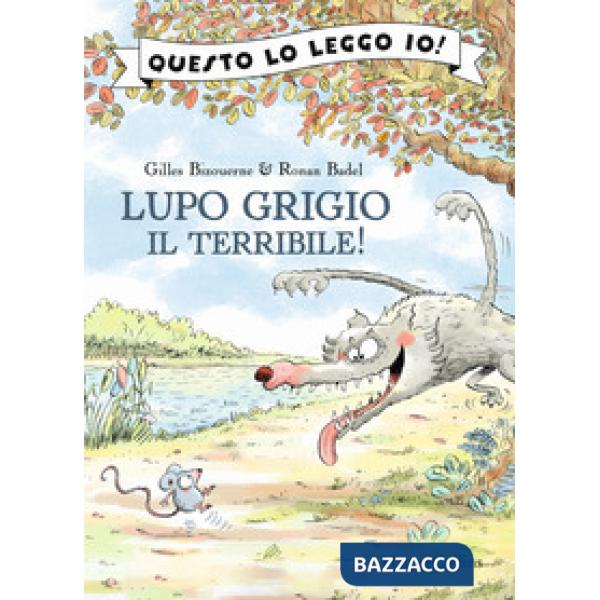 Lupo Grigio il terribile! Ediz. a colori