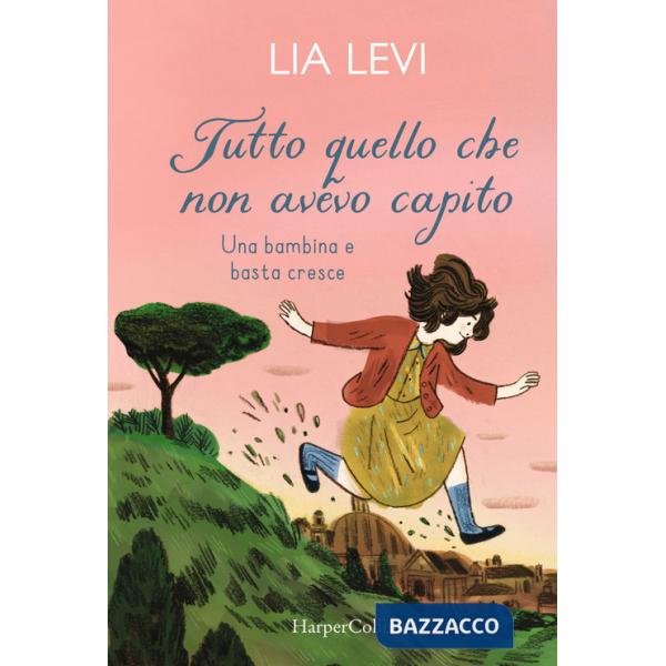 Tutto quello che non avevo capito. Una bambina e basta cresce