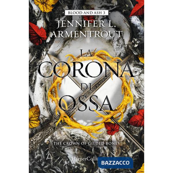Corona di ossa. Blood and Ash (La). Vol. 3
