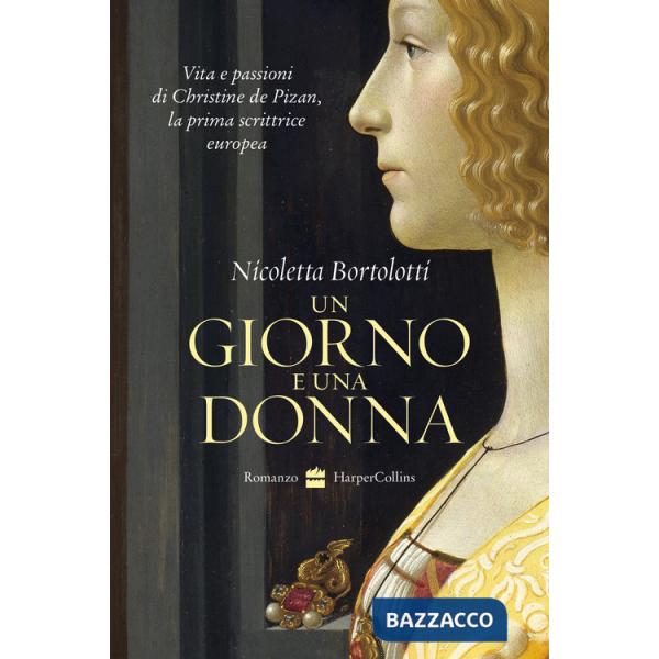 Giorno e una donna. Vita e passioni di Christine de Pizan, la prima scrittrice europea (Un)