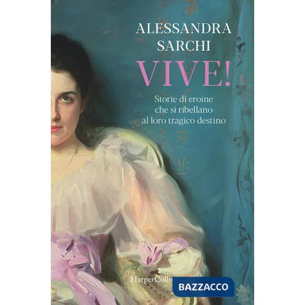 Vive! Storie di eroine che si ribellano al loro tragico destino