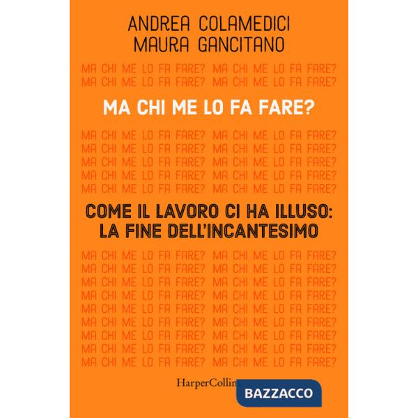 Ma chi me lo fa fare? Come il lavoro ci ha illuso: la fine dell'incantesimo