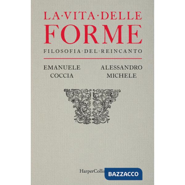 Vita delle forme. Filosofia del reincanto (La)