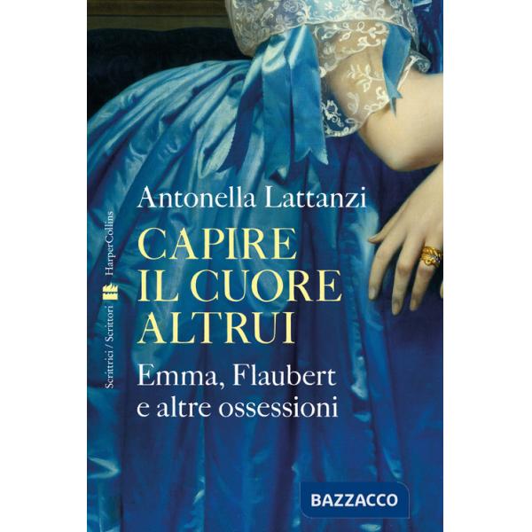 Capire il cuore altrui. Emma, Flaubert e altre ossessioni
