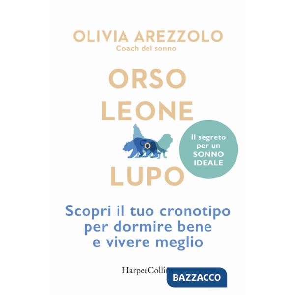 Orso, leone o lupo. Scopri il tuo cronotipo per dormire bene e vivere meglio