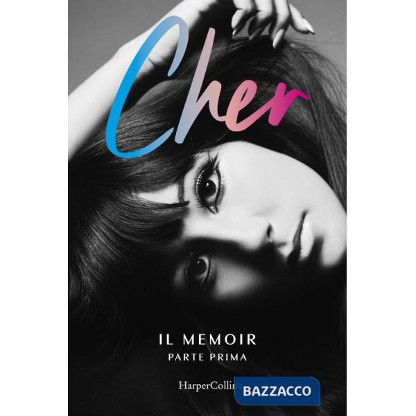 Cher. Il memoir. Ediz. italiana. Vol. 1