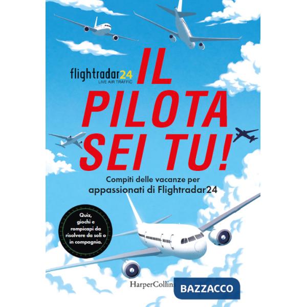 Pilota sei tu! Compiti delle vacanze per appassionati di Flightradar24. Quiz, giochi e rompicapi da risolvere da soli o in compa