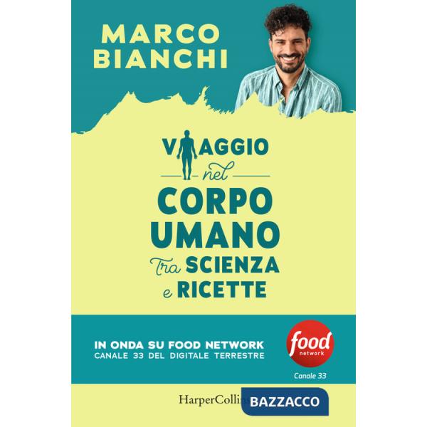 Viaggio nel corpo umano tra scienza e ricette